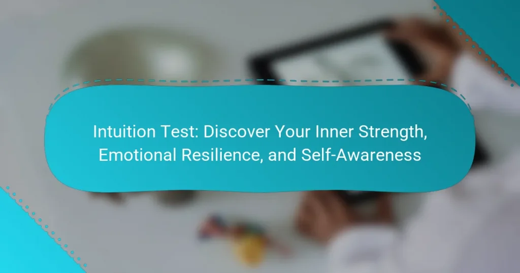 Intuition Test: Discover Your Inner Strength, Emotional Resilience, and Self-Awareness