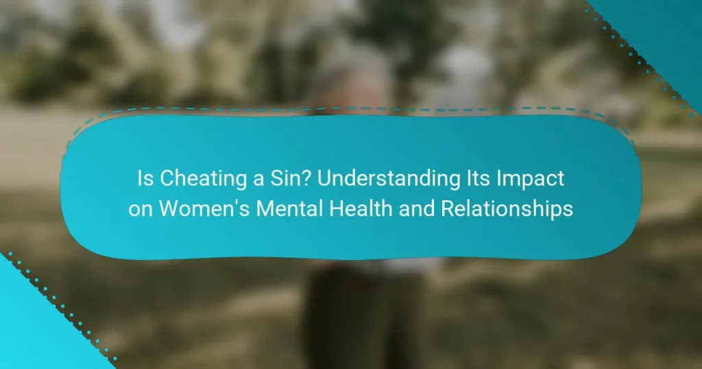 Is Cheating a Sin? Understanding Its Impact on Women’s Mental Health and Relationships