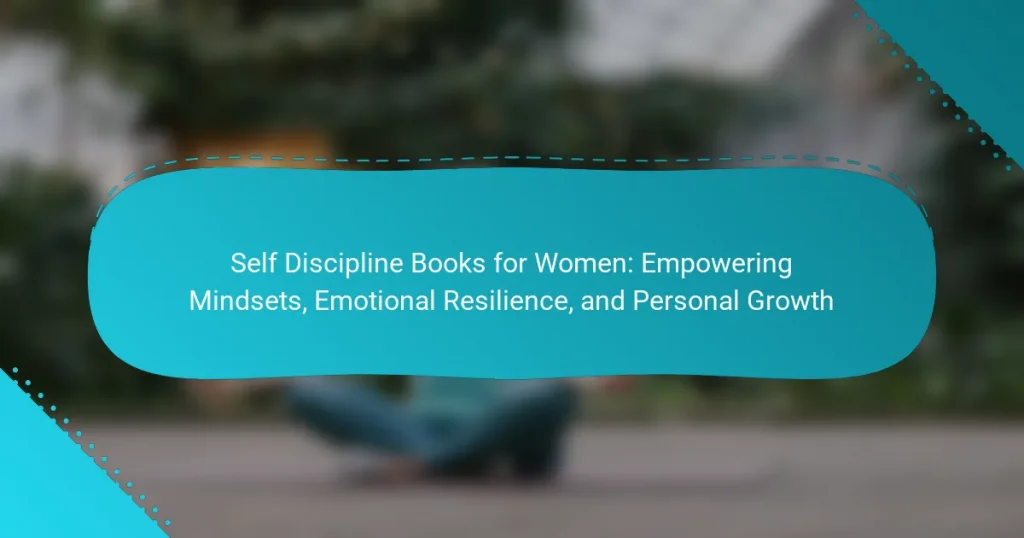 Self Discipline Books for Women: Empowering Mindsets, Emotional Resilience, and Personal Growth