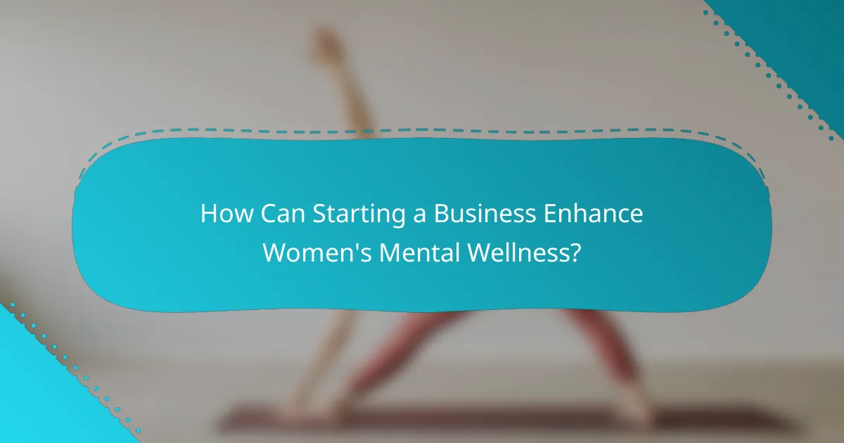 How Can Starting a Business Enhance Women's Mental Wellness?