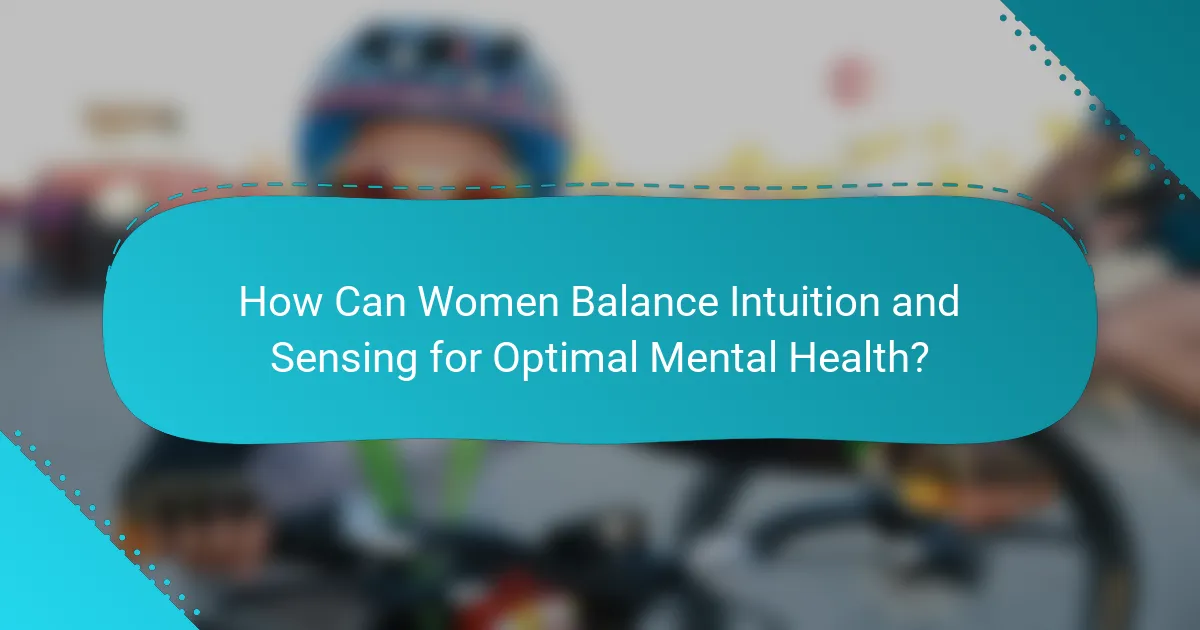 How Can Women Balance Intuition and Sensing for Optimal Mental Health?
