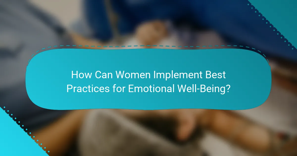 How Can Women Implement Best Practices for Emotional Well-Being?