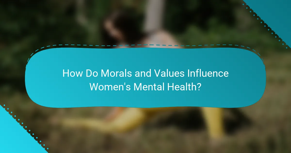 How Do Morals and Values Influence Women's Mental Health?