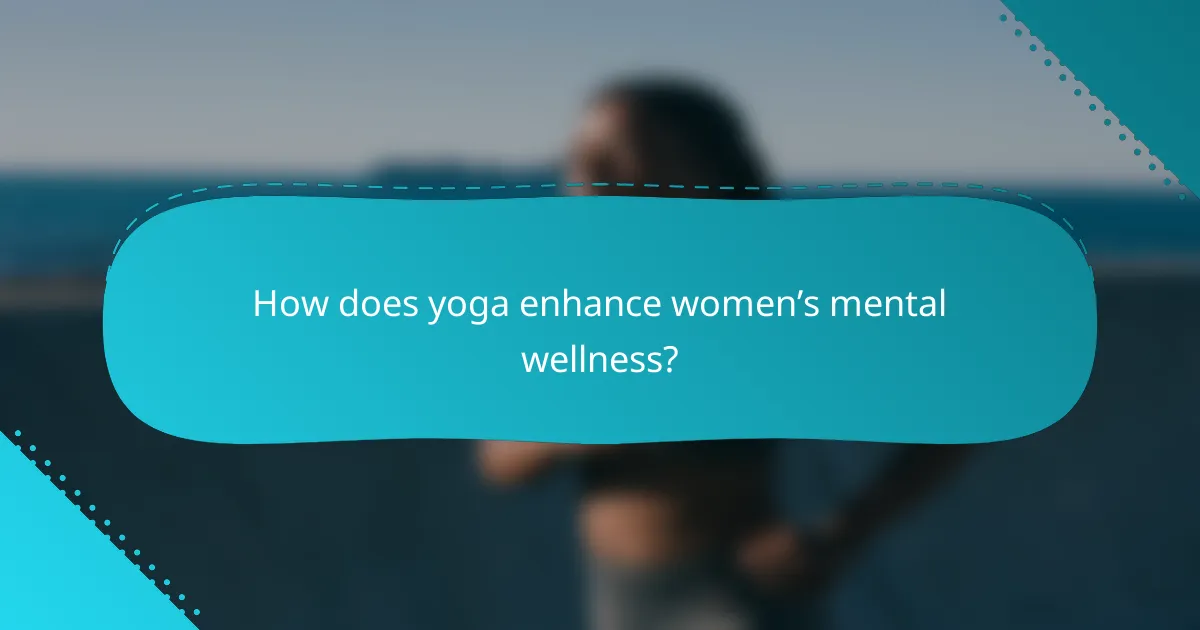 How does yoga enhance women’s mental wellness?