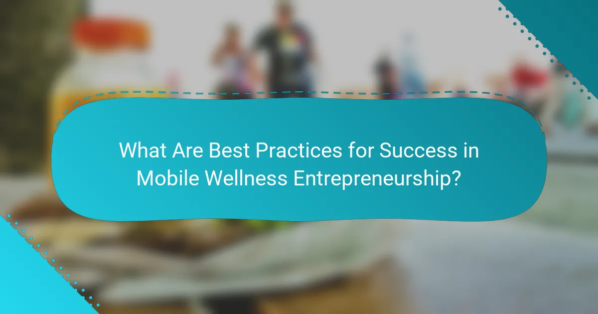 What Are Best Practices for Success in Mobile Wellness Entrepreneurship?