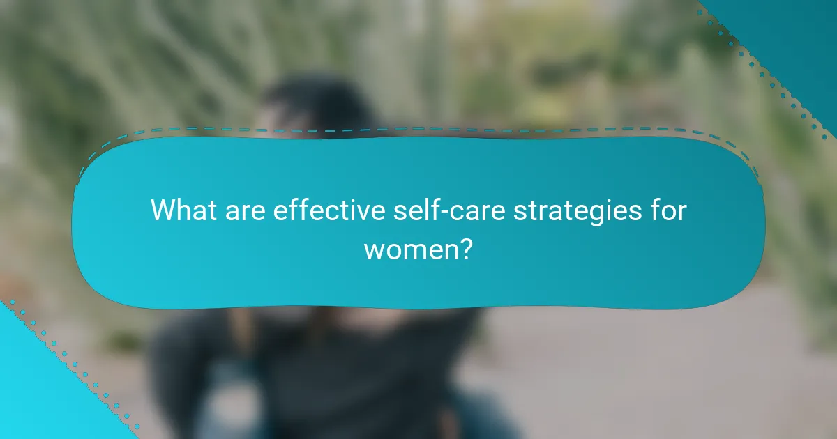 What are effective self-care strategies for women?