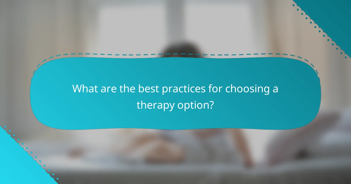 What are the best practices for choosing a therapy option?