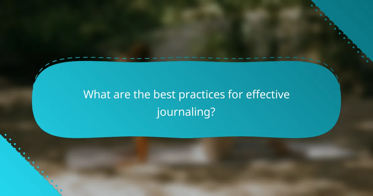 What are the best practices for effective journaling?