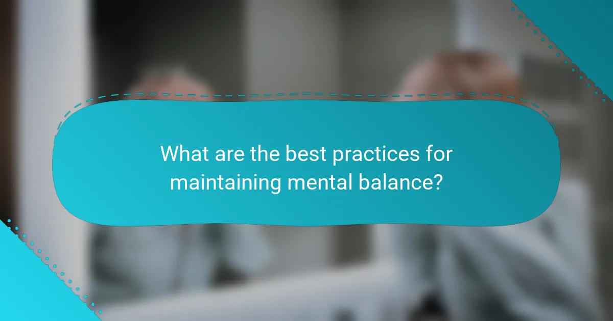 What are the best practices for maintaining mental balance?