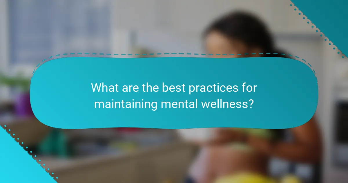 What are the best practices for maintaining mental wellness?