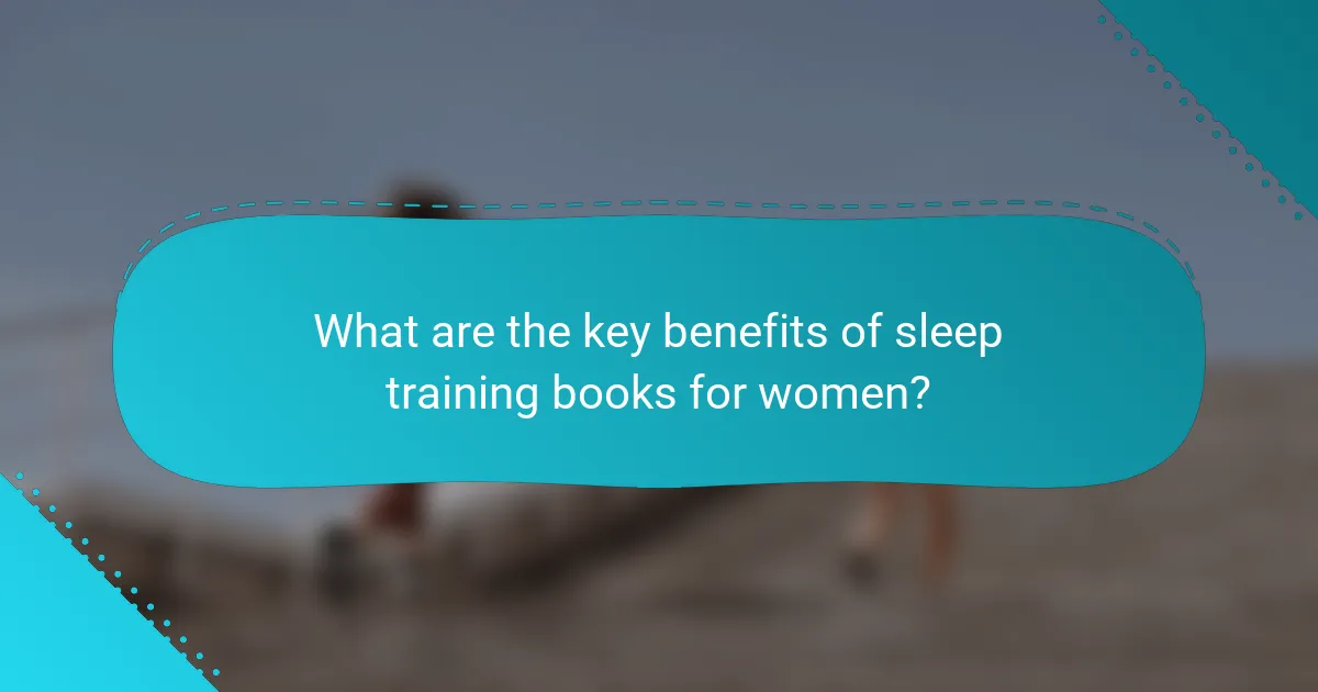 What are the key benefits of sleep training books for women?