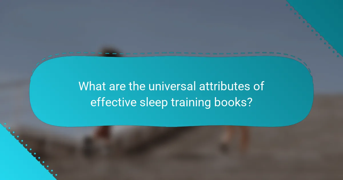 What are the universal attributes of effective sleep training books?