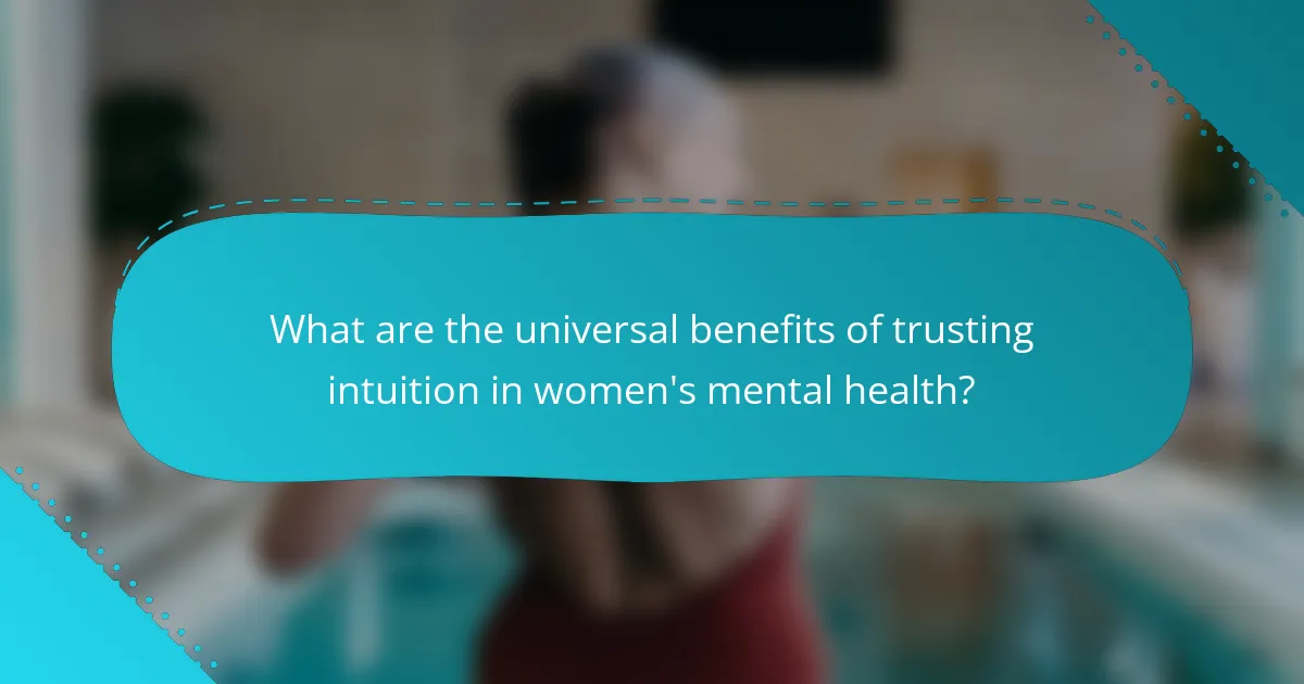 What are the universal benefits of trusting intuition in women's mental health?