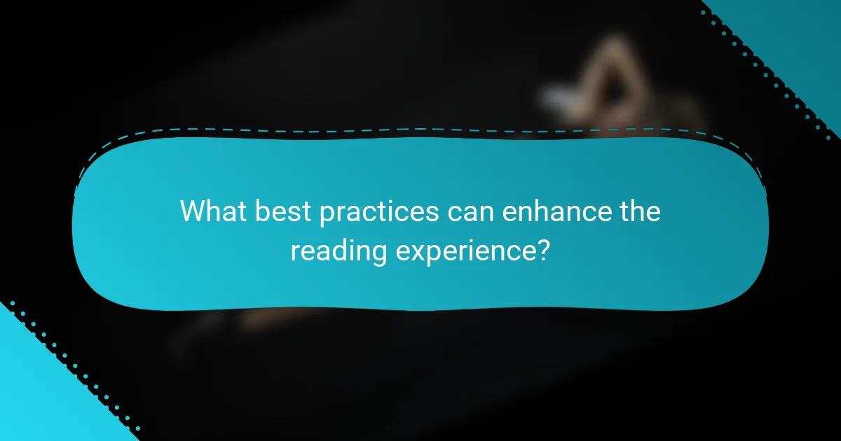 What best practices can enhance the reading experience?