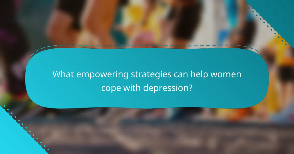 What empowering strategies can help women cope with depression?
