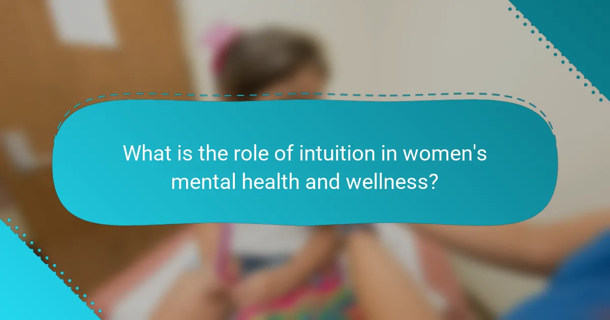 What is the role of intuition in women's mental health and wellness?