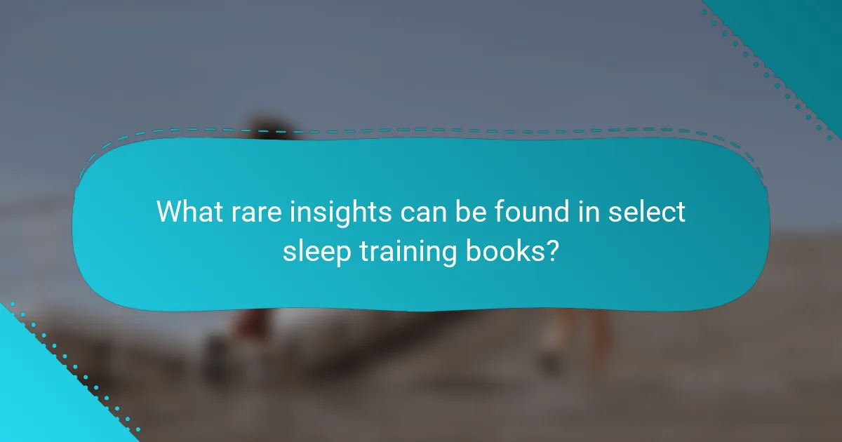What rare insights can be found in select sleep training books?