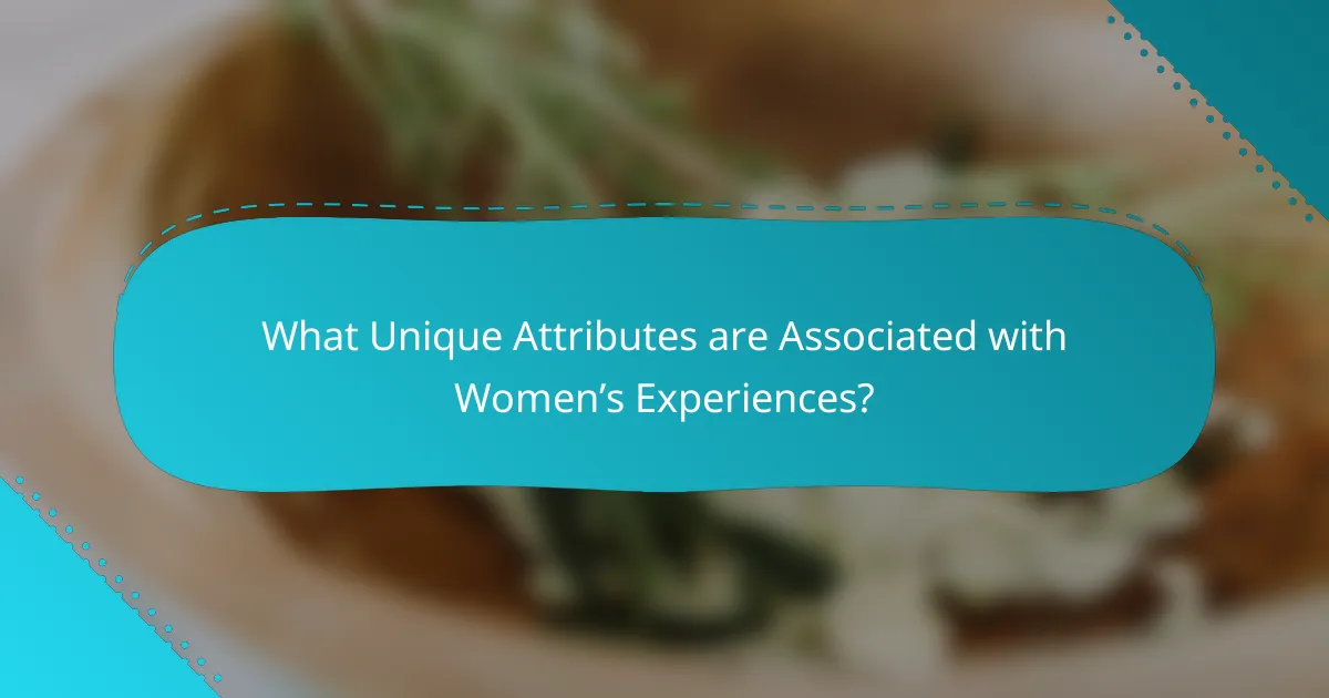 What Unique Attributes are Associated with Women’s Experiences?