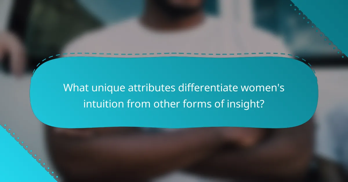What unique attributes differentiate women's intuition from other forms of insight?