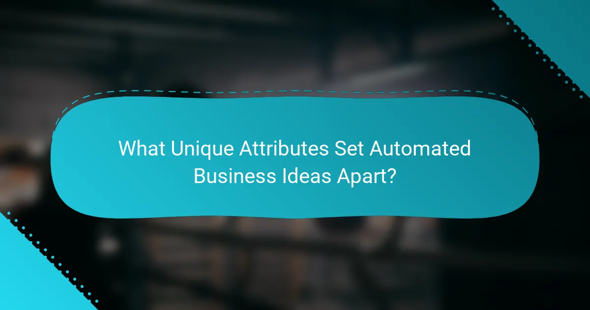 What Unique Attributes Set Automated Business Ideas Apart?