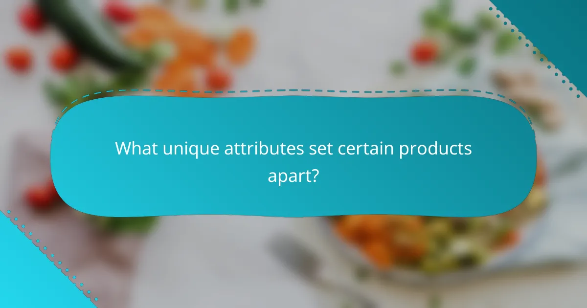 What unique attributes set certain products apart?