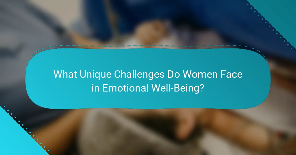 What Unique Challenges Do Women Face in Emotional Well-Being?