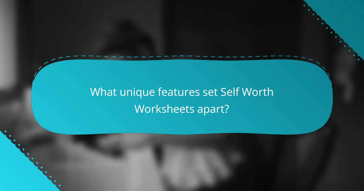 What unique features set Self Worth Worksheets apart?