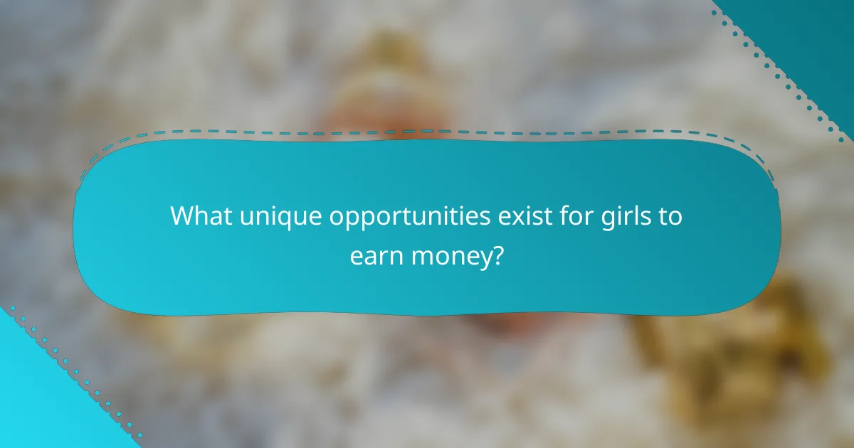 What unique opportunities exist for girls to earn money?