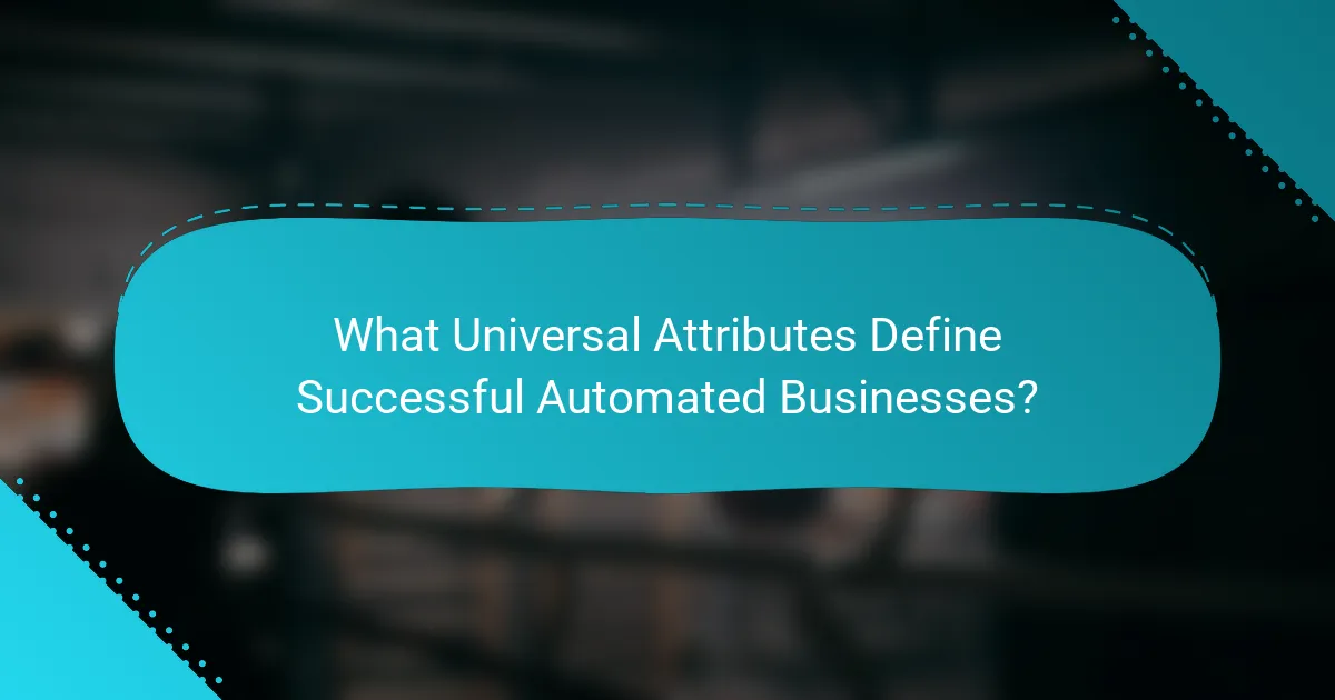 What Universal Attributes Define Successful Automated Businesses?